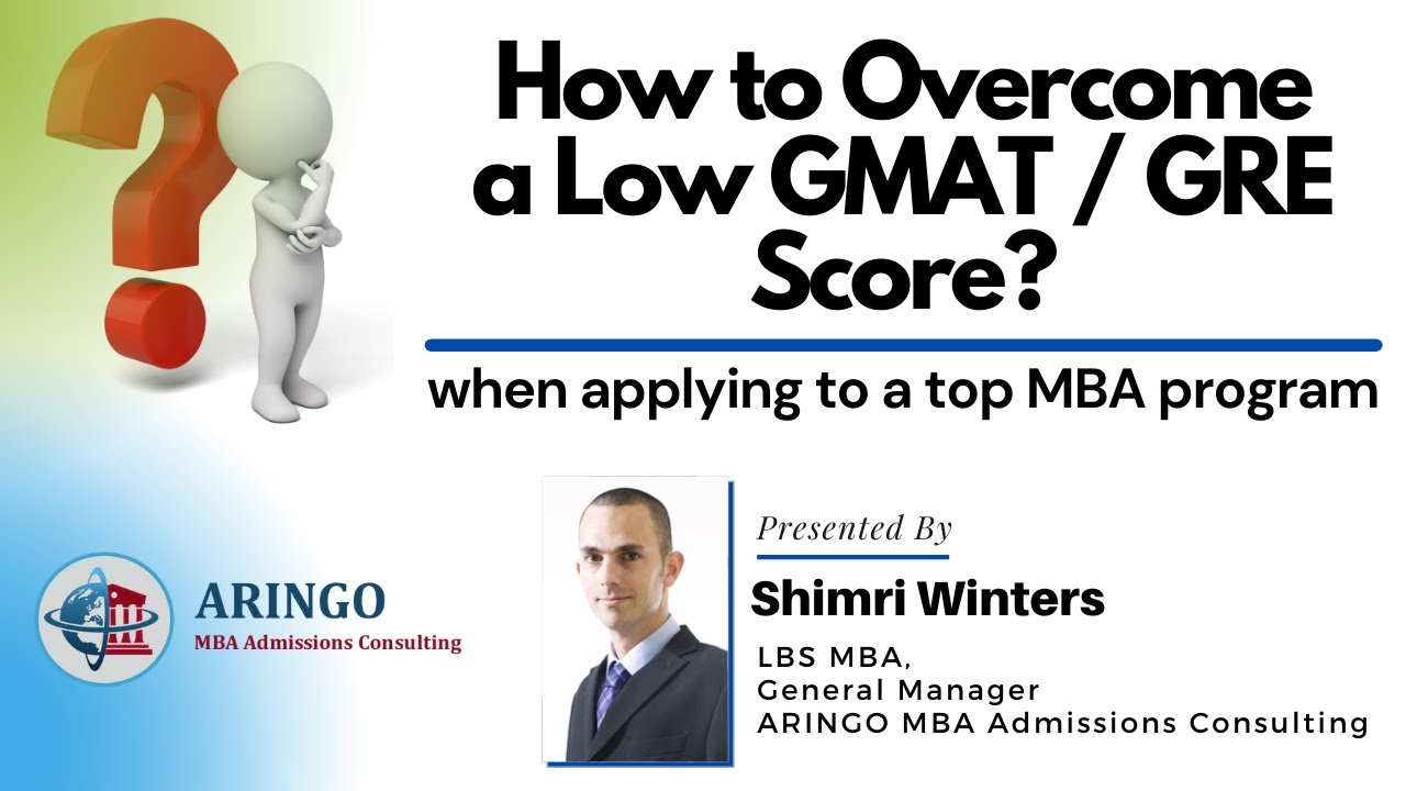 How to Overcome a Low GMAT/GRE Score when Applying to a Top MBA Program