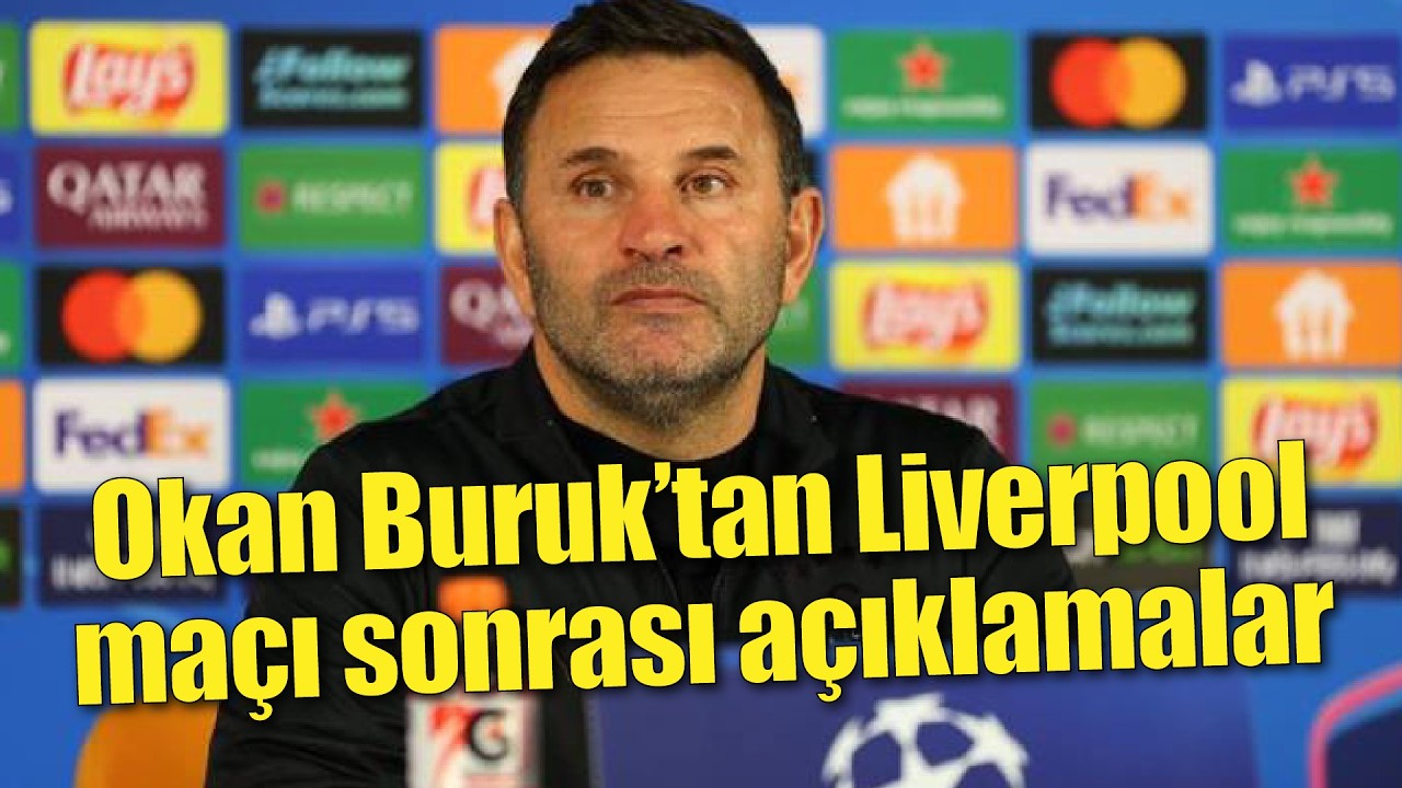 Okan Buruk’tan Liverpool maçı sonrası açıklamalar