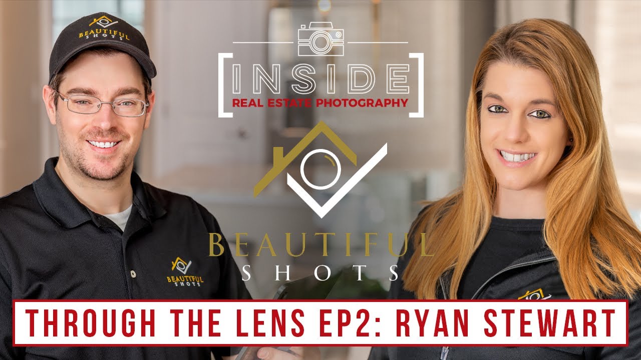 Through the Lens EP2: Interviews and Insights from RE Photogs with Ryan Stewart of Beautiful Shots