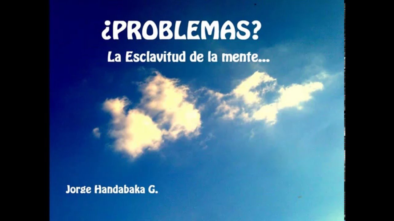 MENTE, PREOCUPACIÓN Y ESCLAVITUD...