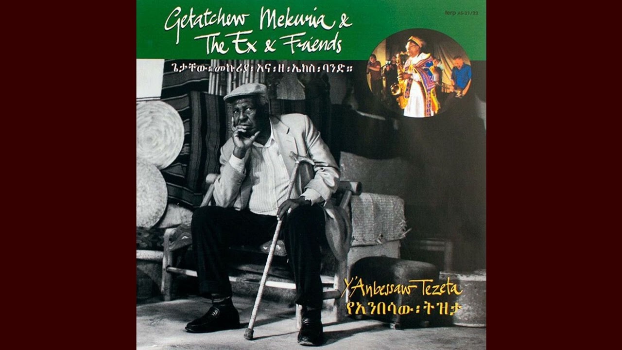 Getachew Mekuria & The Ex &mdash; Ene Eskemot Derese
