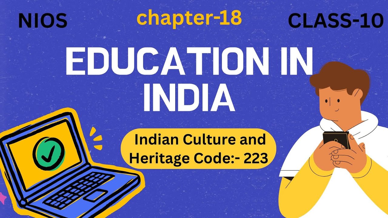 Education in India | Indian culture and heritage chapter 18 | class 10th | NIOS 