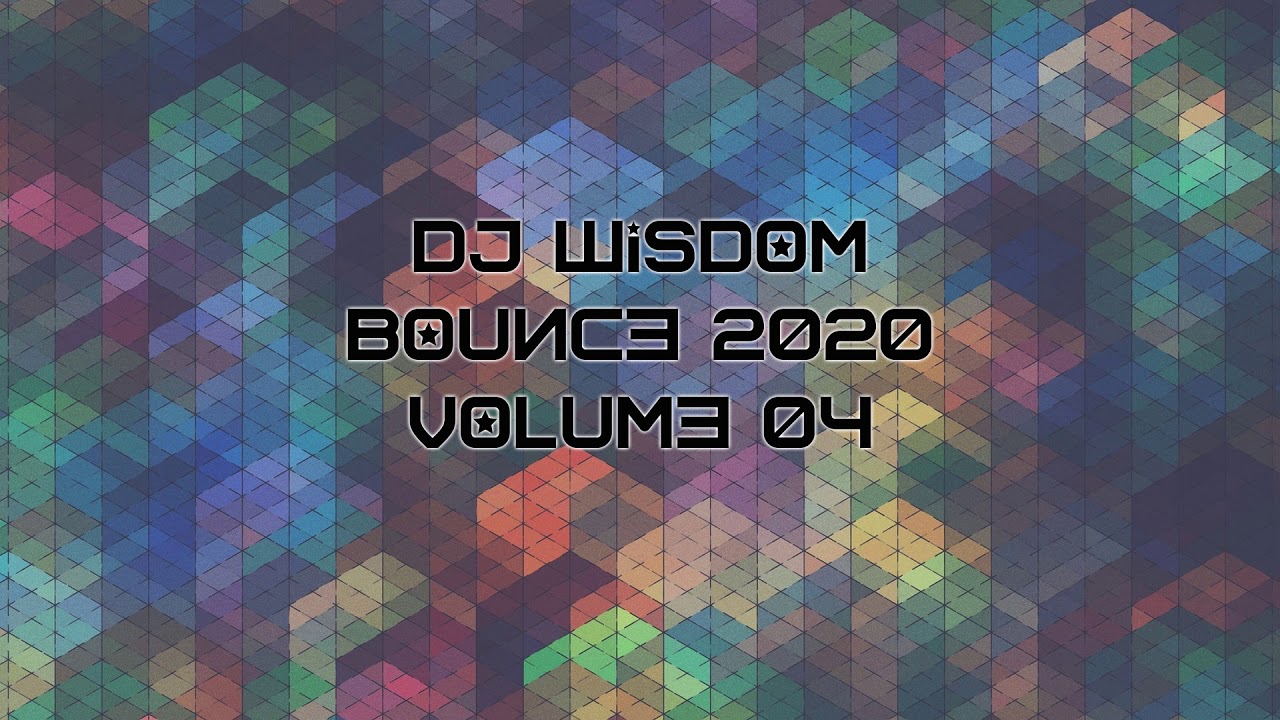 Dj Wisdom - Bounce 2020 - Volume 04