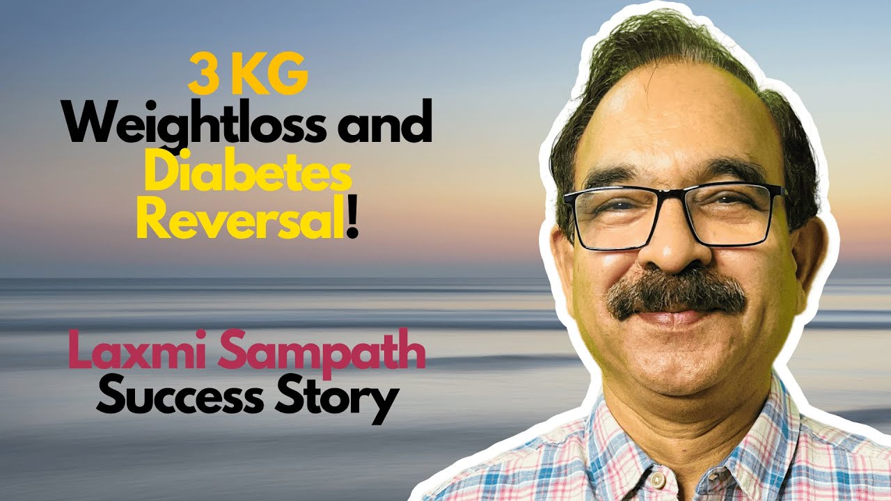 Weightloss and Diabetes Reversal! Laxmi Sampath success story!