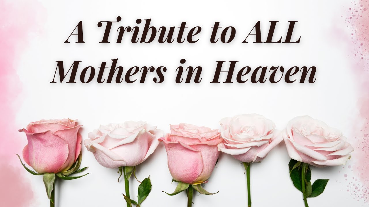 A tribute to ALL mothers in heaven (heartfelt)