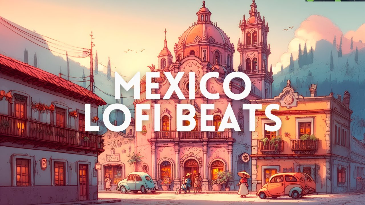 🍀México lofi beats Radio🍀 Chill Lo-Fi beats // Relaxing Music