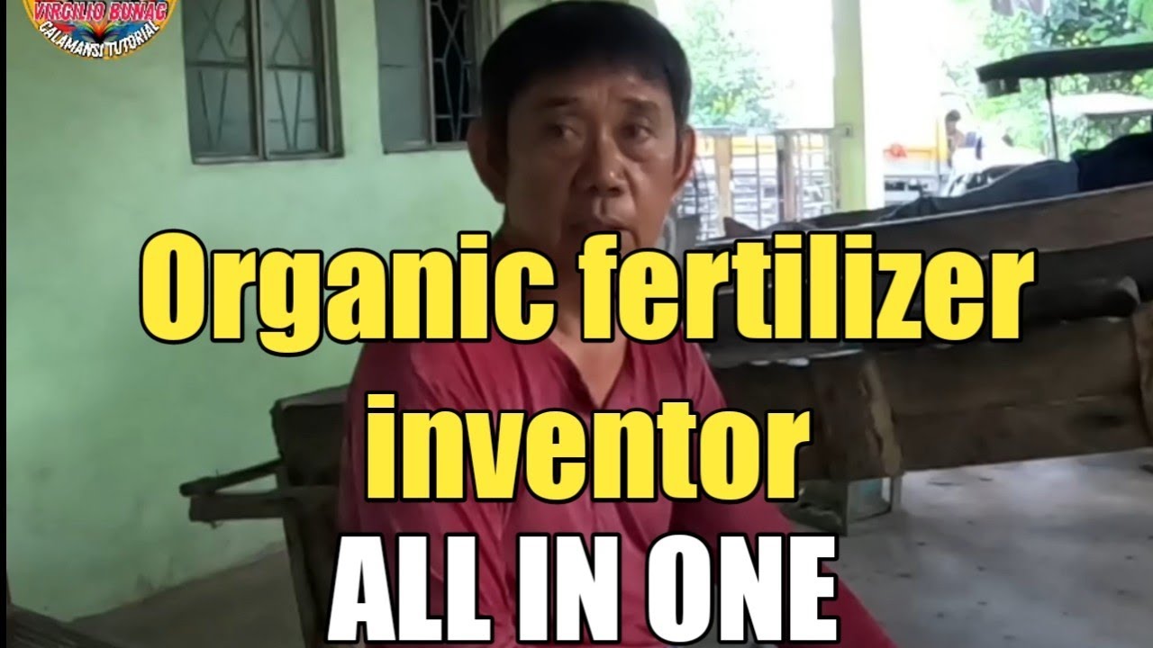 FILIPINO INVENTOR NG ORGANIC FERTILIZER ALL IN ONE
