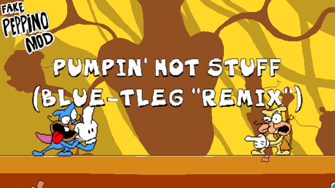 Pumpin' Hot Stuff [BLUE-TLEG Remix] (Playable Fake Peppino Mod)