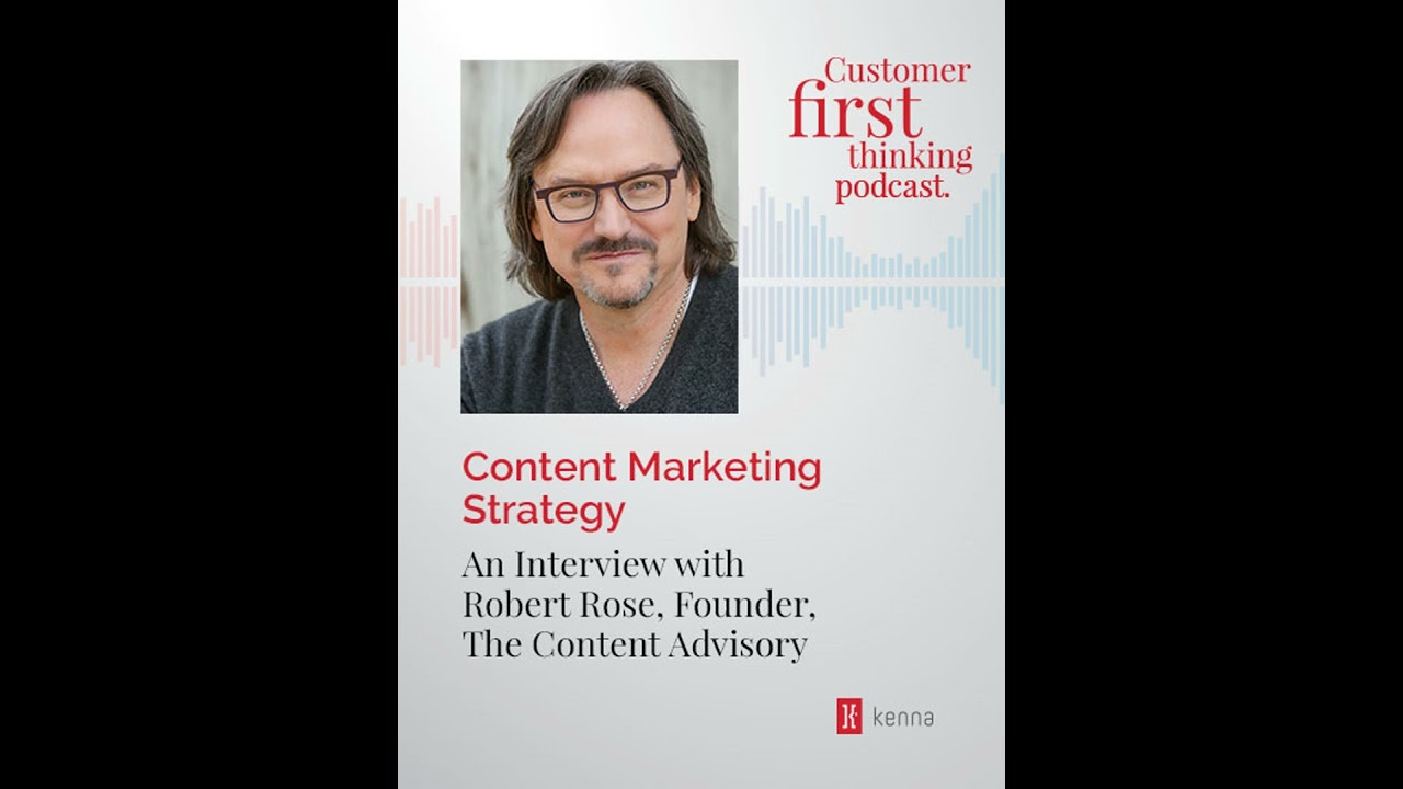 Content Marketing Strategy: An Interview with Robert Rose, Founder, The Content Advisory