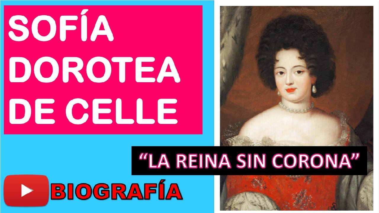 Sof&iacute;a Dorotea de Celle (Biograf&iacute;a-Resumen) 