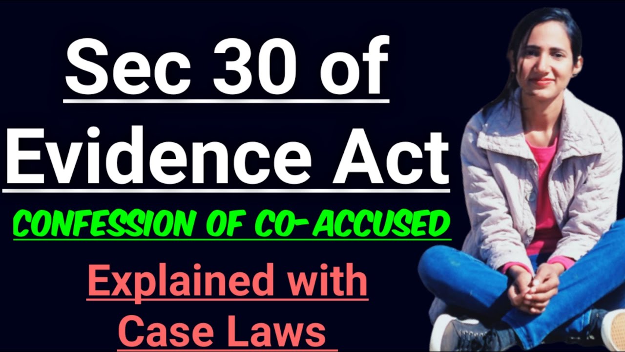 Section 30 of Evidence law with case laws, Confession of co-accused may be proved