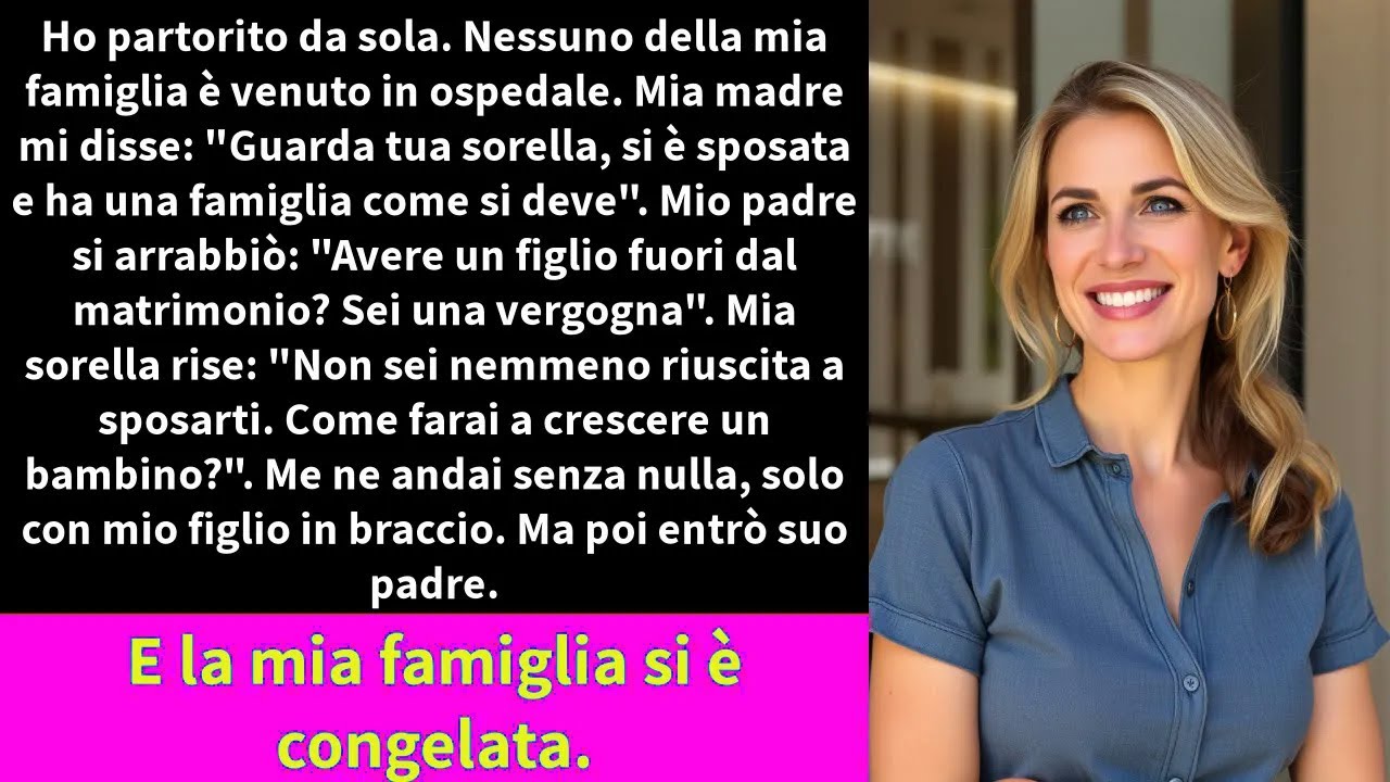 Ho partorito da sola. Nessuno della mia famiglia è venuto in ospedale. Mia madre mi disse: