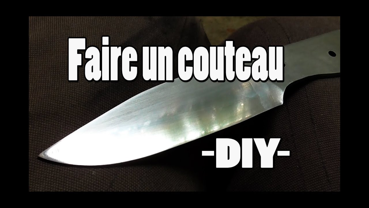 [tuto] COMMENT FAIRE UN COUTEAU SOI-MEME - cosmikvratch