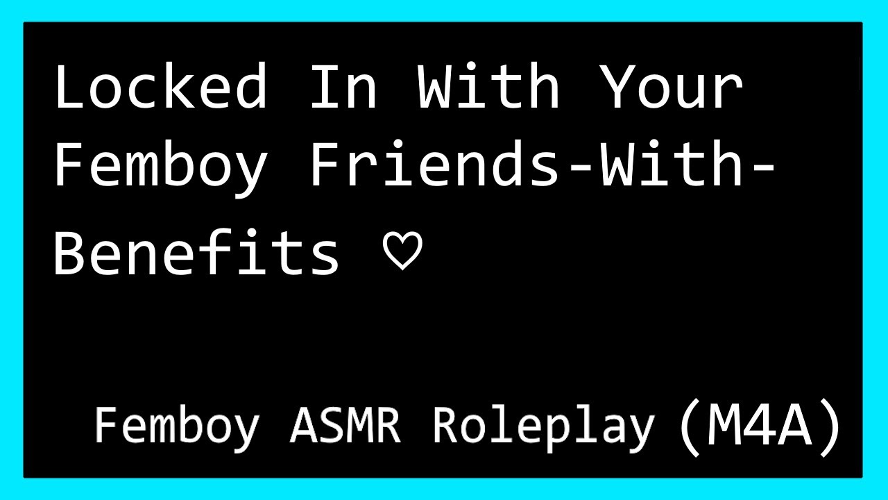 (ASMR) Locked In With Your Femboy Friend! ♡(Friends With Benefits To Lovers) (Confession) (Kissing)♡