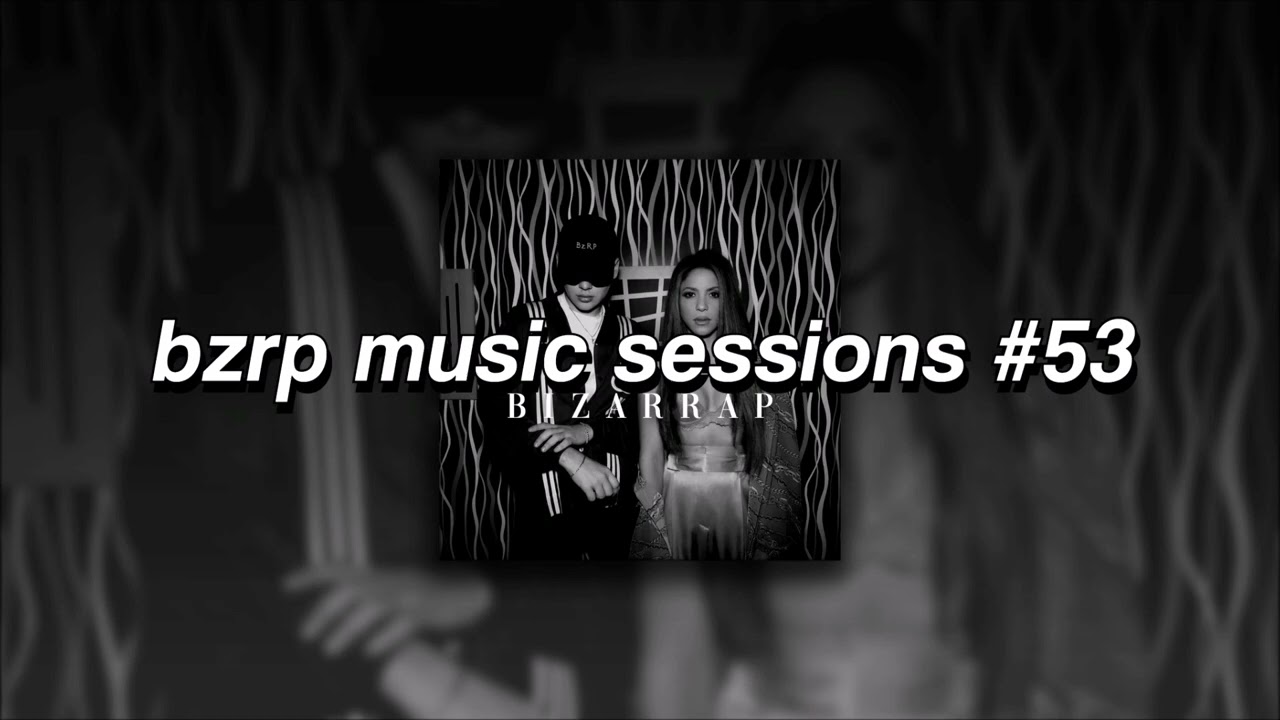 Bizarrap + Shakira, Bzrp Music Session #53 | slowed + reverb |