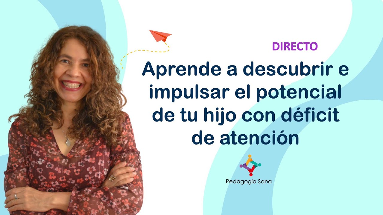 Aprende a descubrir e impulsar el potencial de tu hijo con déficit de atención