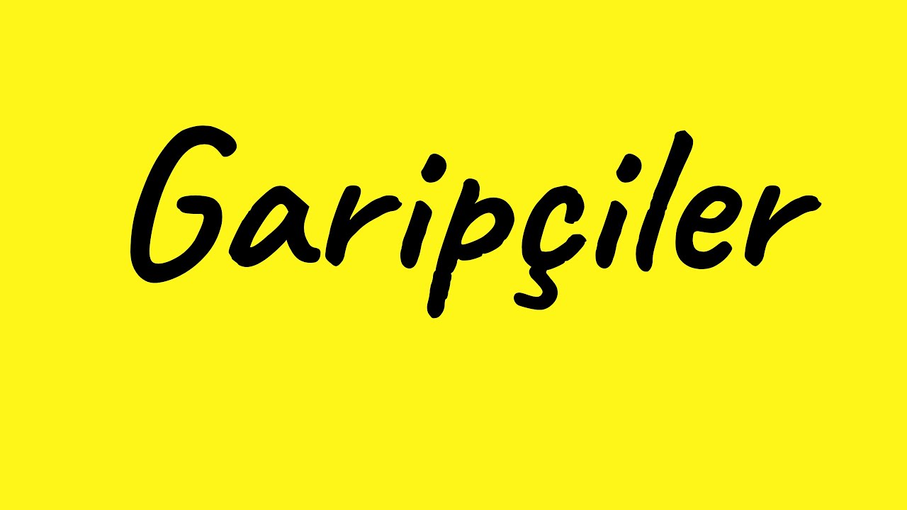 GARİPÇİLER (1.YENİCİLER)