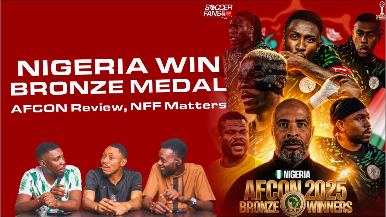 NIGERIA WINS BRONZE MEDAL || THE FUTURE OF NIGERIA FOOTBALL || THE STATE OF THE TEAM (SUPER EAGLES)