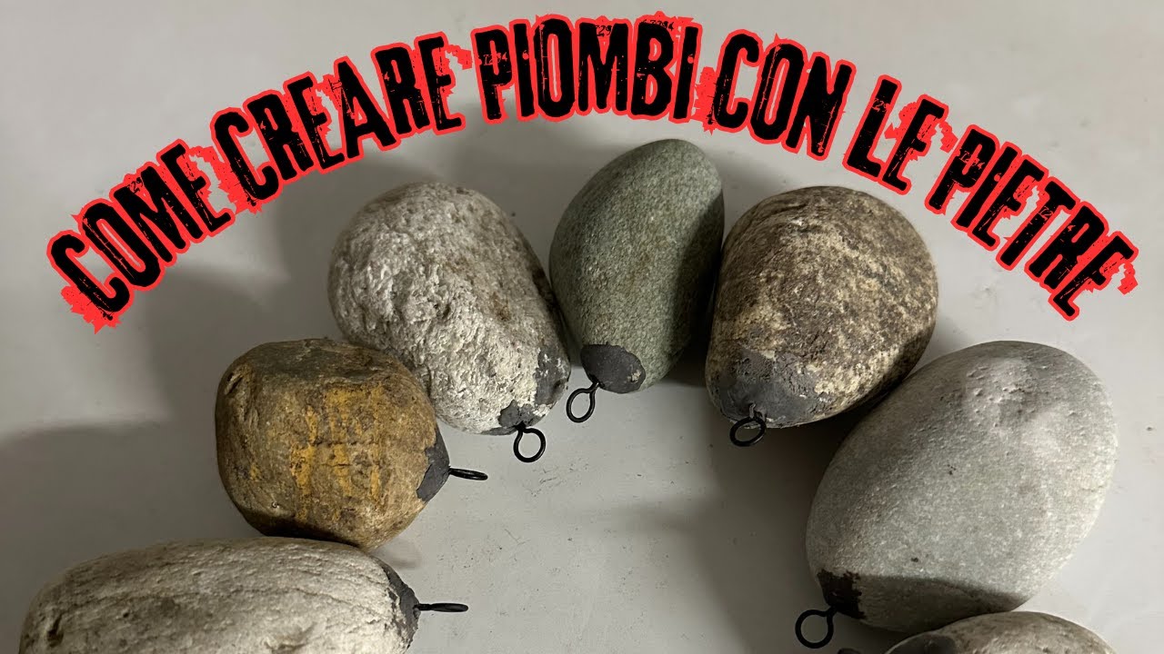 CARPFISHING - COME COSTRUIRE I PIOMBI CON LE PIETRE