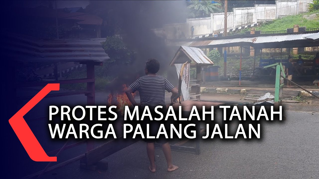 Protes Masalah Tanah Warga Palang Jalan