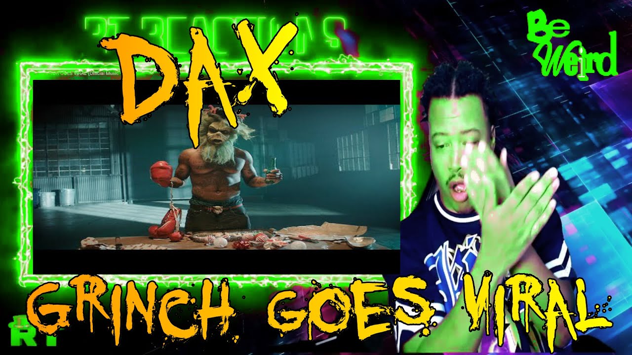 Dax - Grinch Goes Viral (Reaction)