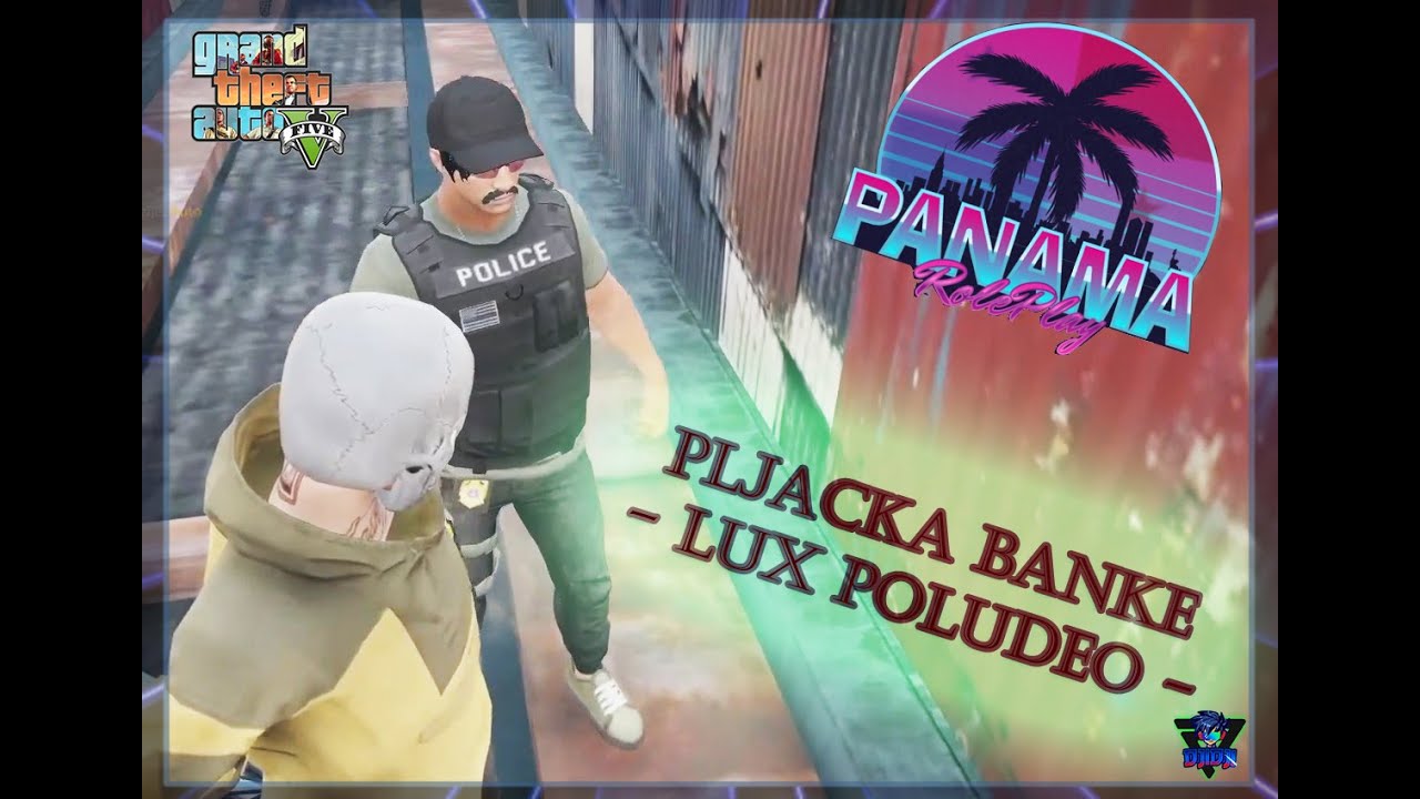 FEJL POLICAJCA, LUX POBESNEO , PLJACKA BANKE🌴PANAMA RP🌴