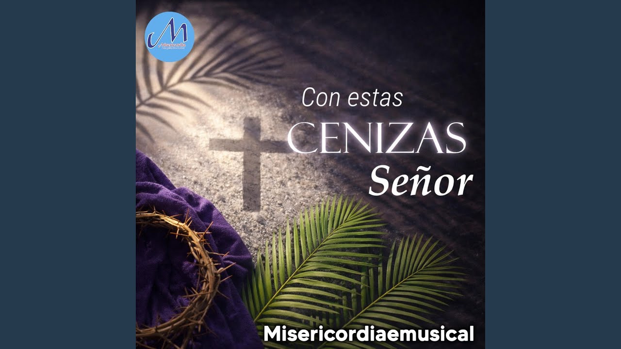 Con estas Cenizas Señor
