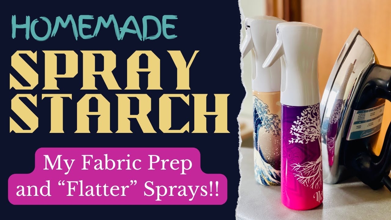 Homemade Spray Starch! My Fabric Prep AND Flatter Spray-Get instantly better results!