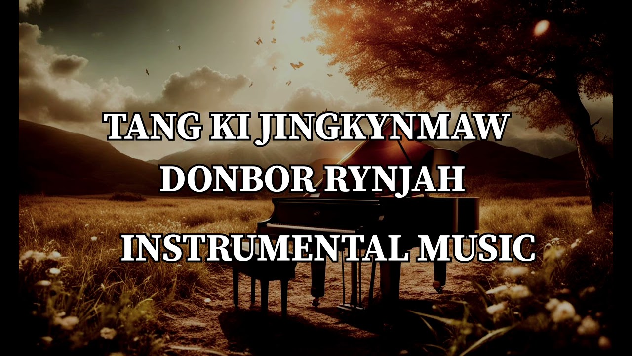 TANG KI JINGKYNMAW  |DONBOR RYNJAH | INSTRUMENTAL MUSIC | KHASI LOVE SONG 