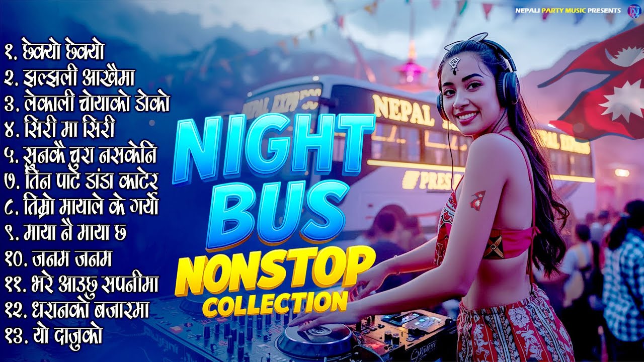 Night Bus NonStop Evergreen Nepali DJ Remix Collection | Nepali Party Music