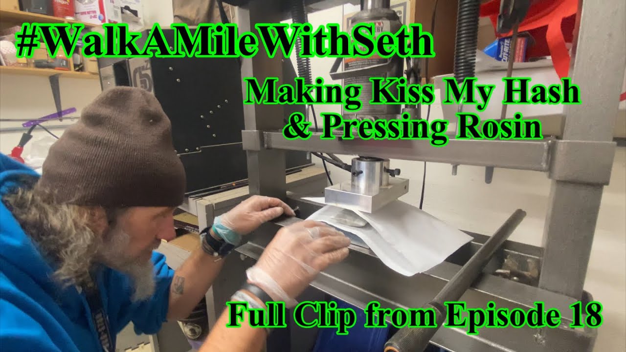 #WalkingThoughThePain Making Kiss My Hash & Pressing Rosin from Episode 18 #WalkAMileWithSeth