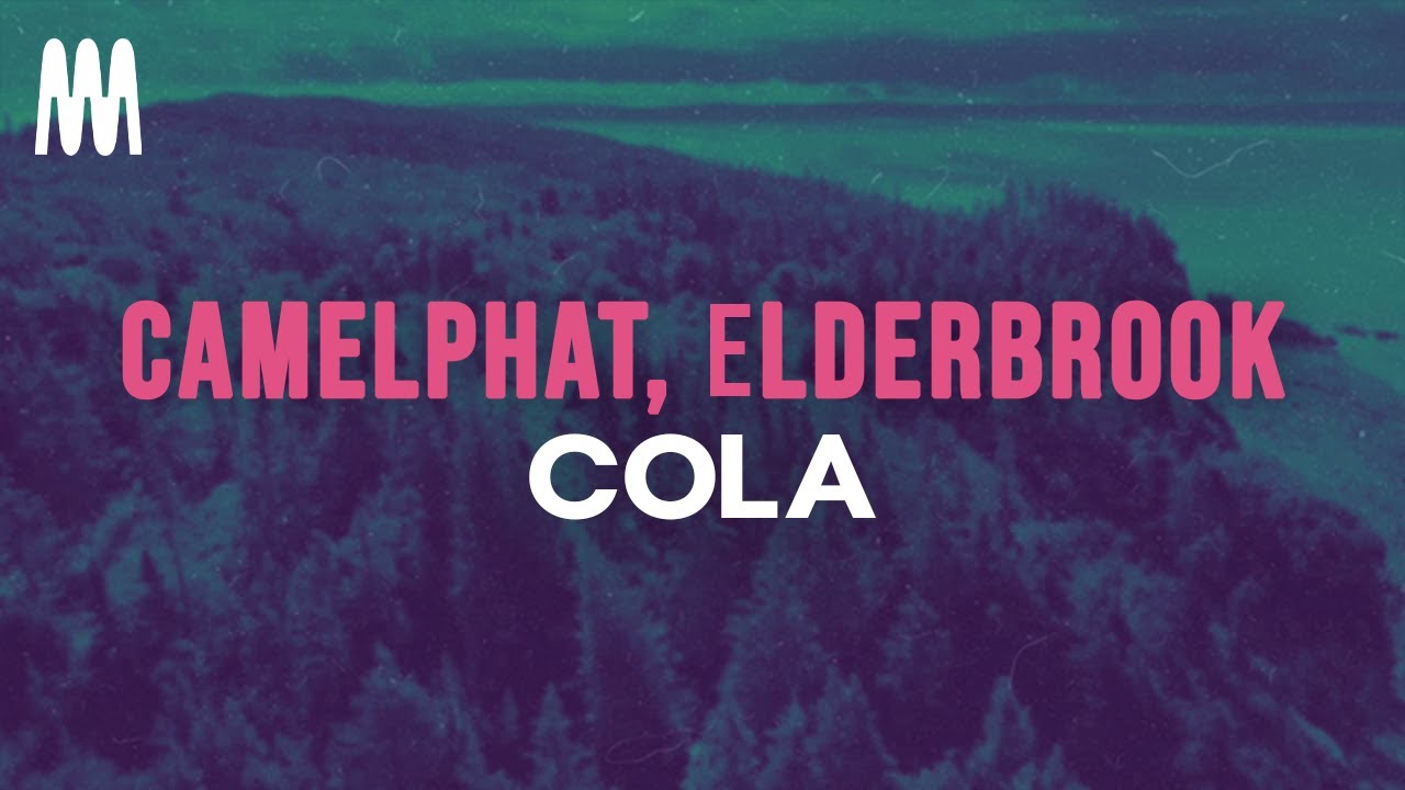 CamelPhat, Elderbrook - Cola (Lyrics)