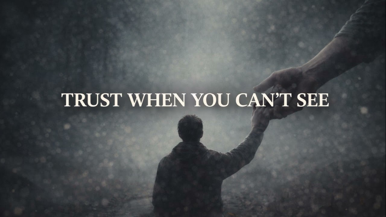 TRUST WHEN YOU CAN’T SEE | A Powerful Anthem for Blind Faith