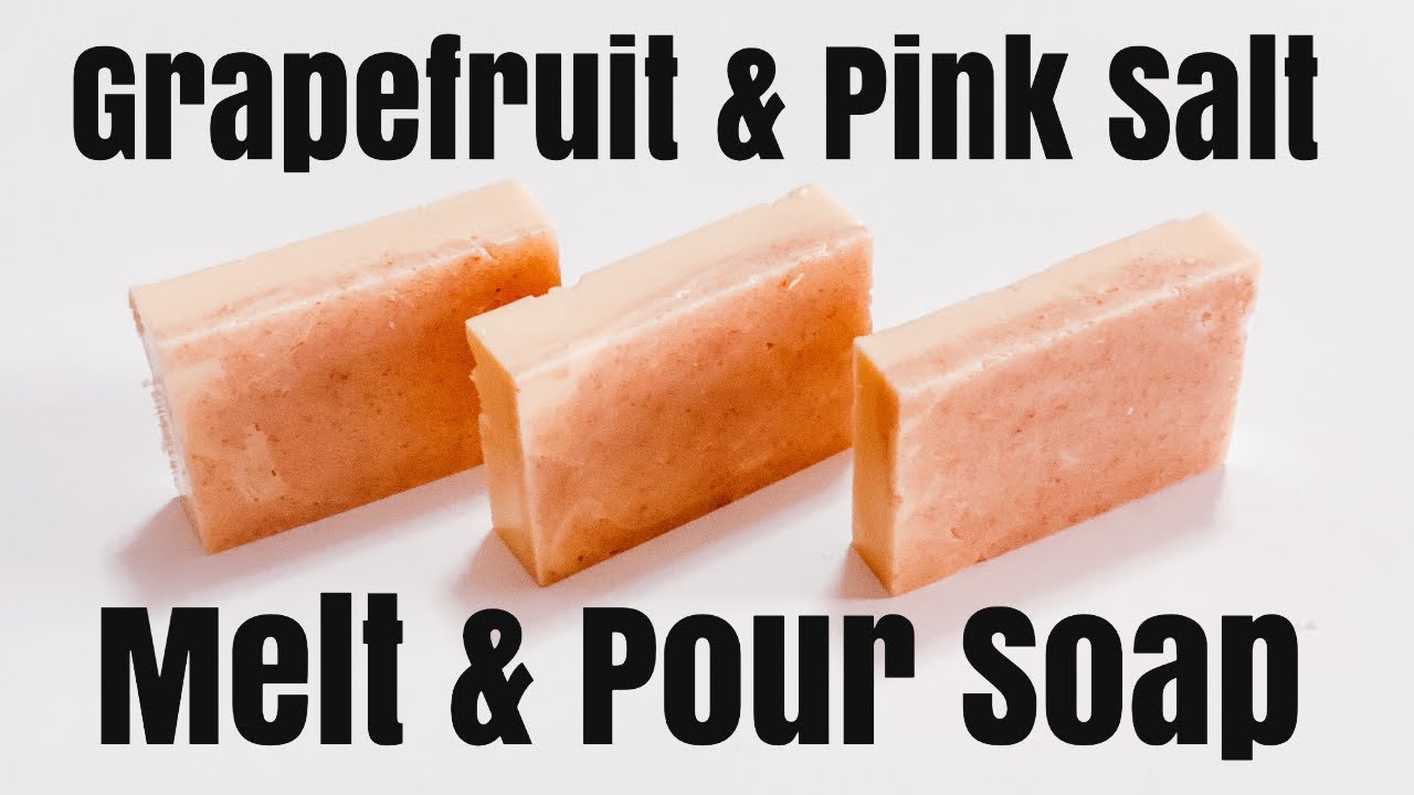 Grapefruit & Pink Salt Melt & Pour Soap