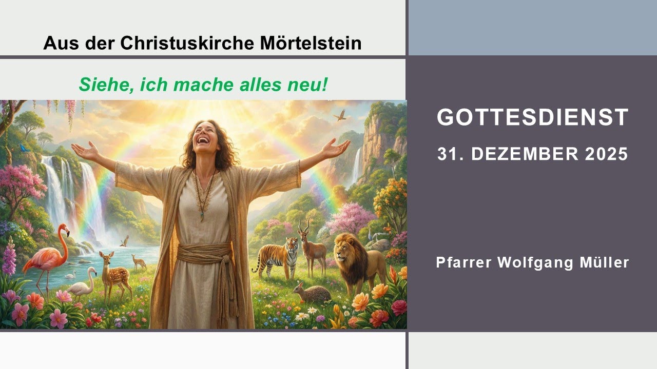 Siehe, ich mache alles neu! (31.12.2025) - Pfarrer Wolfgang Müller (Ofb 21,5)