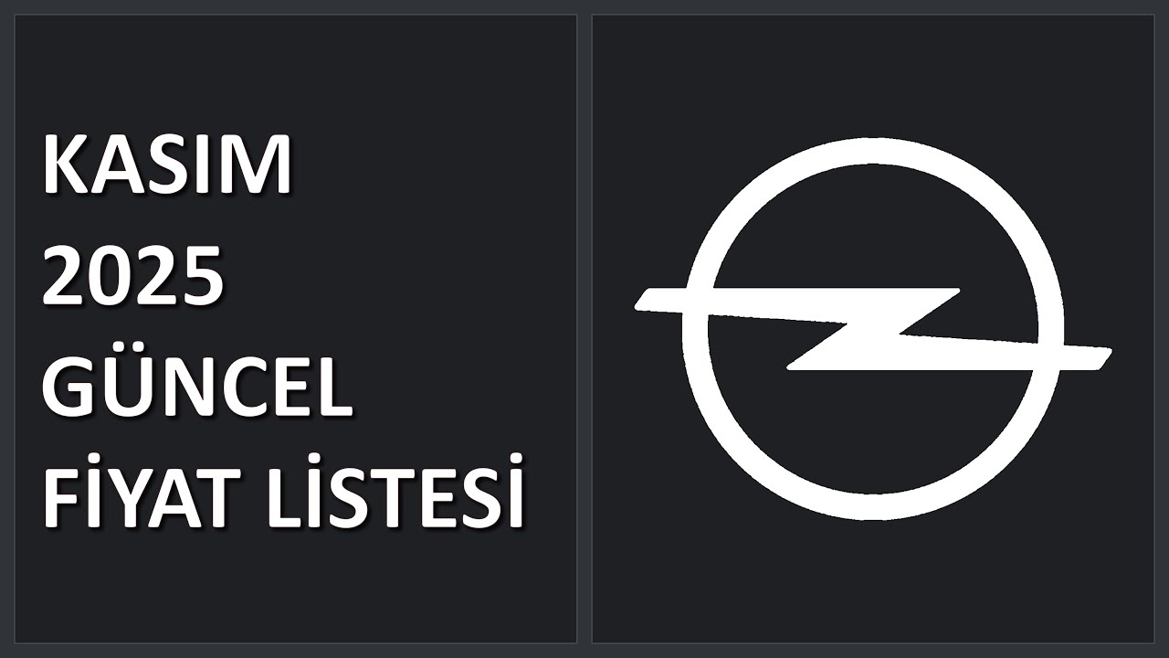 Opel | Ekim & Kasım 2025 Karşılaştırmalı Fiyat Listesi | G&uuml;ncel Fiyatlar!!!