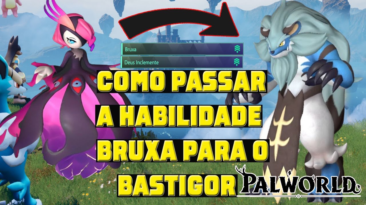 Como passar a Habilidade BRUXA E DEUS INCLEMENTE para o Bastigor - Palworld