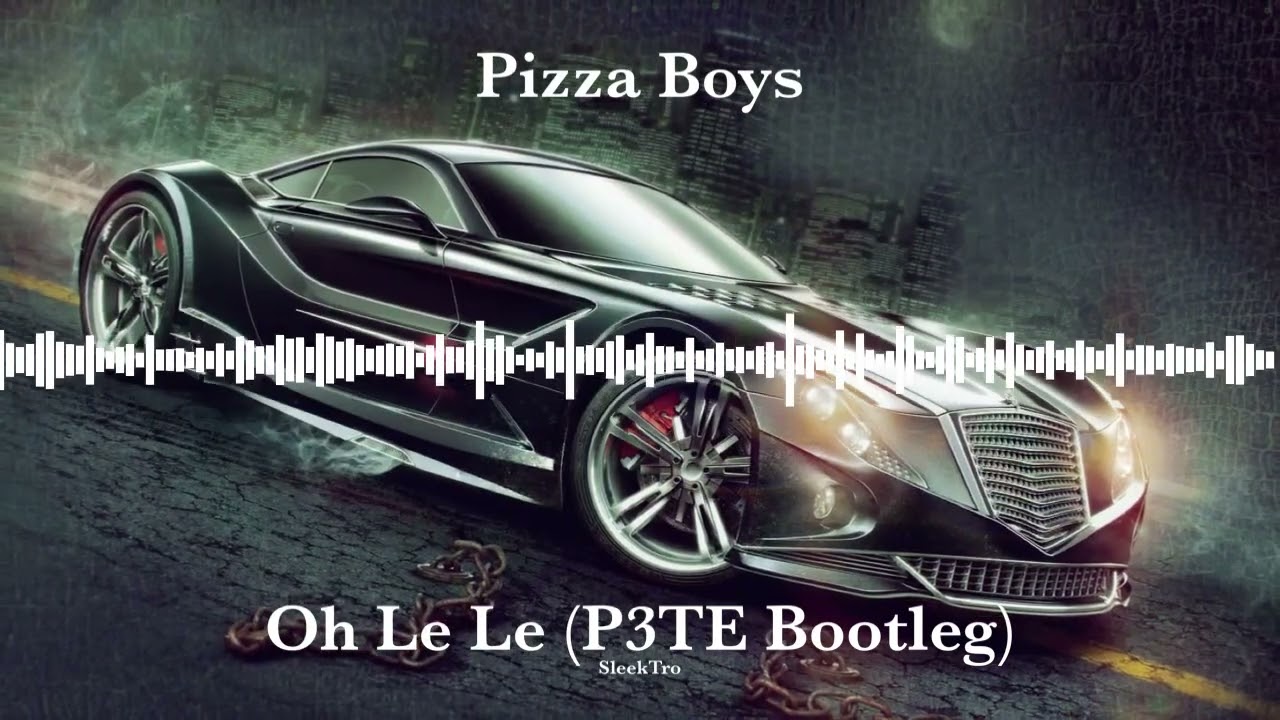 Pizza Boys - Oh Le Le (P3TE Bootleg)