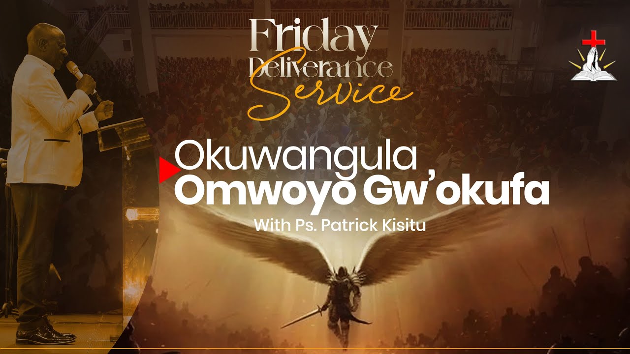 🔴FRIDAY DELIVERANCE SERVICE WITH PS. PATRICK KISITU || OKUWANGULA OMWOYO GW' OKUFA || 28.11.2025