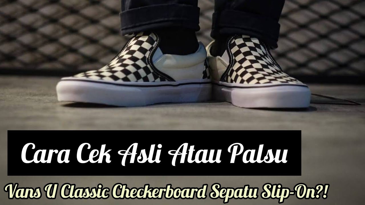 Cara Cek Asli Atau Palsu, Vans U Classic Checkerboard Sepatu Slip-On Pria?!