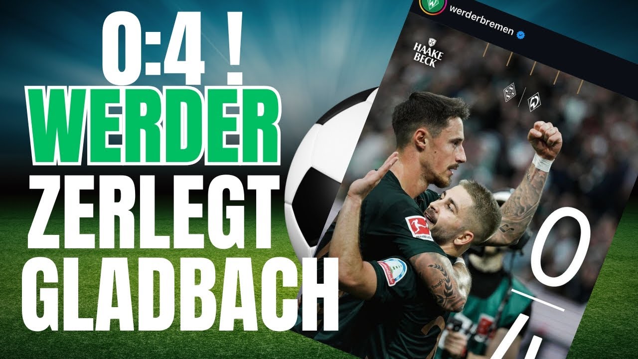 Werder Bremen zerlegt Gladbach: 4:0-Auswärtssieg nach 15 Jahren!