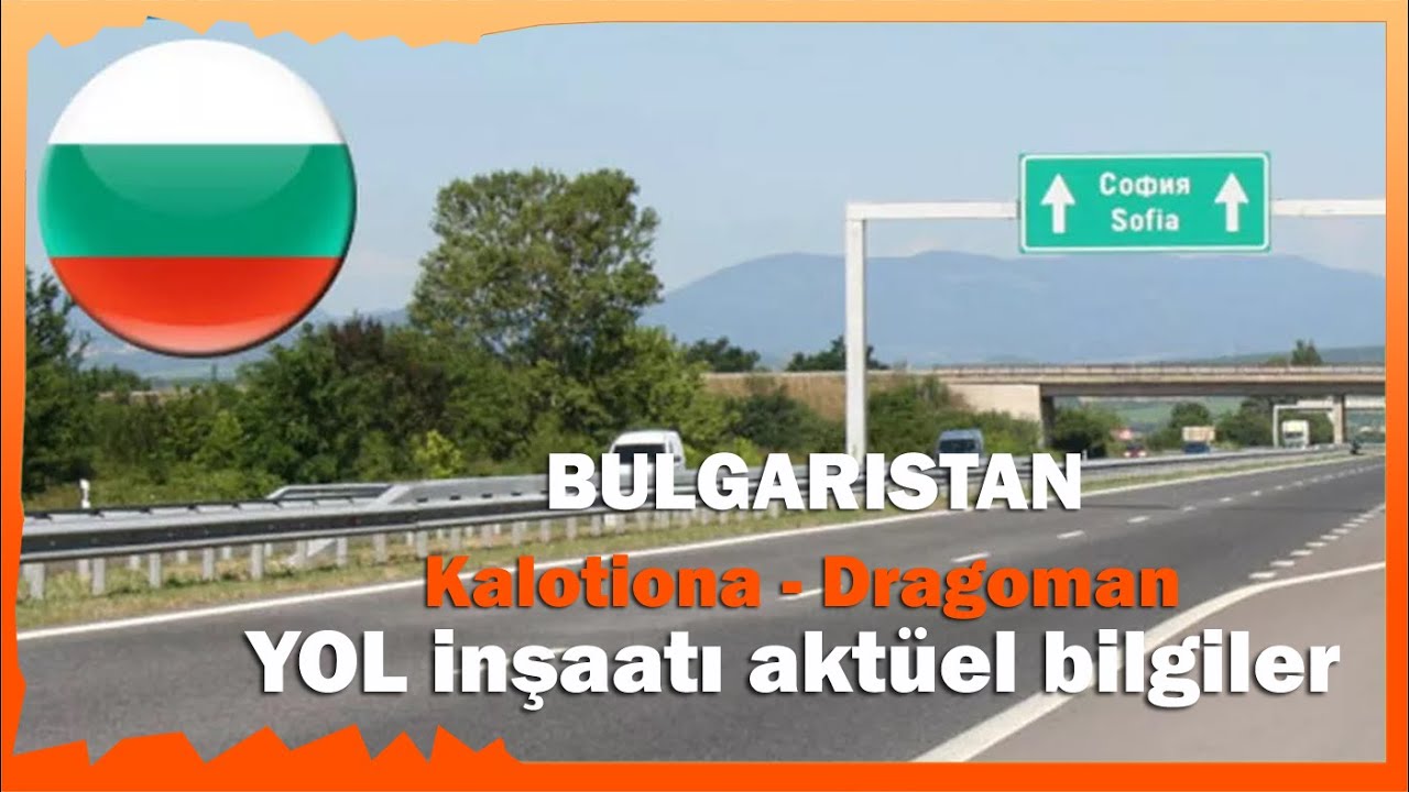 Sila yolu 16.06.2022 Bulgaristan Kalotina - Dragoman yol inşaatı aktüel bilgiler