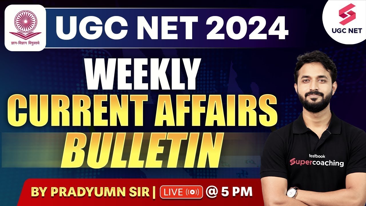Weekly Current Affairs Bulletin | 14th Aug 2024 | UGC NET Current Affairs 2024 | Pradyumn Sir
