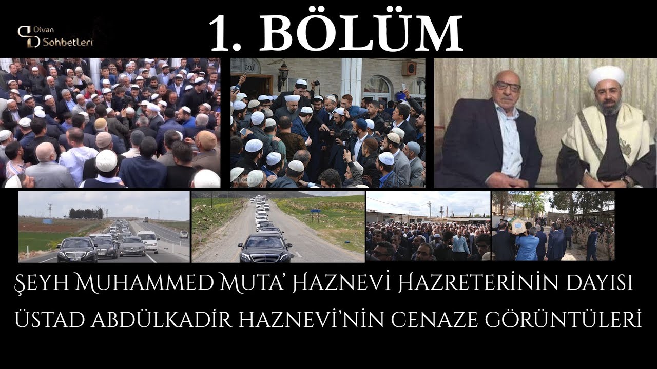 BÖLÜM 1 - Şeyh Muhammed Muta' Haznevi Hazretlerinin dayısı Üstad Abdülkadir Haznevi'nin Cenazesi