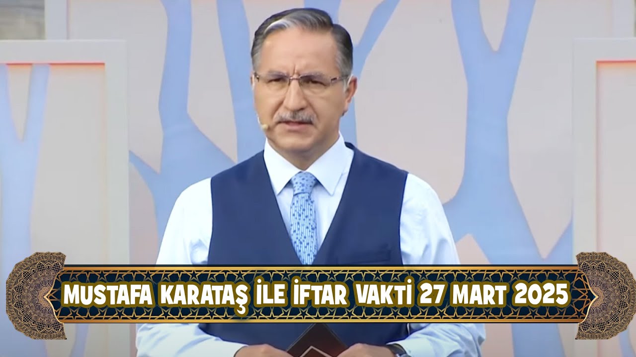 Prof. Dr. Mustafa Karataş ile İftar Vakti 27 Mart 2025 (27.Bölüm)
