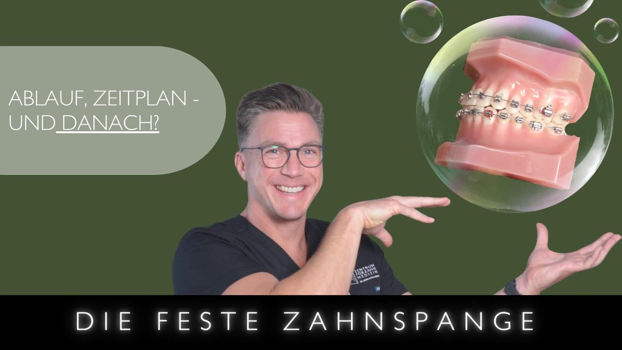 Feste Zahnspange - Ablauf, Zeitplan und Danach ? Kieferorthopädie