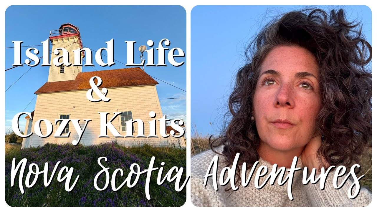 Island Life & Cozy Knits: Nova Scotia Adventures