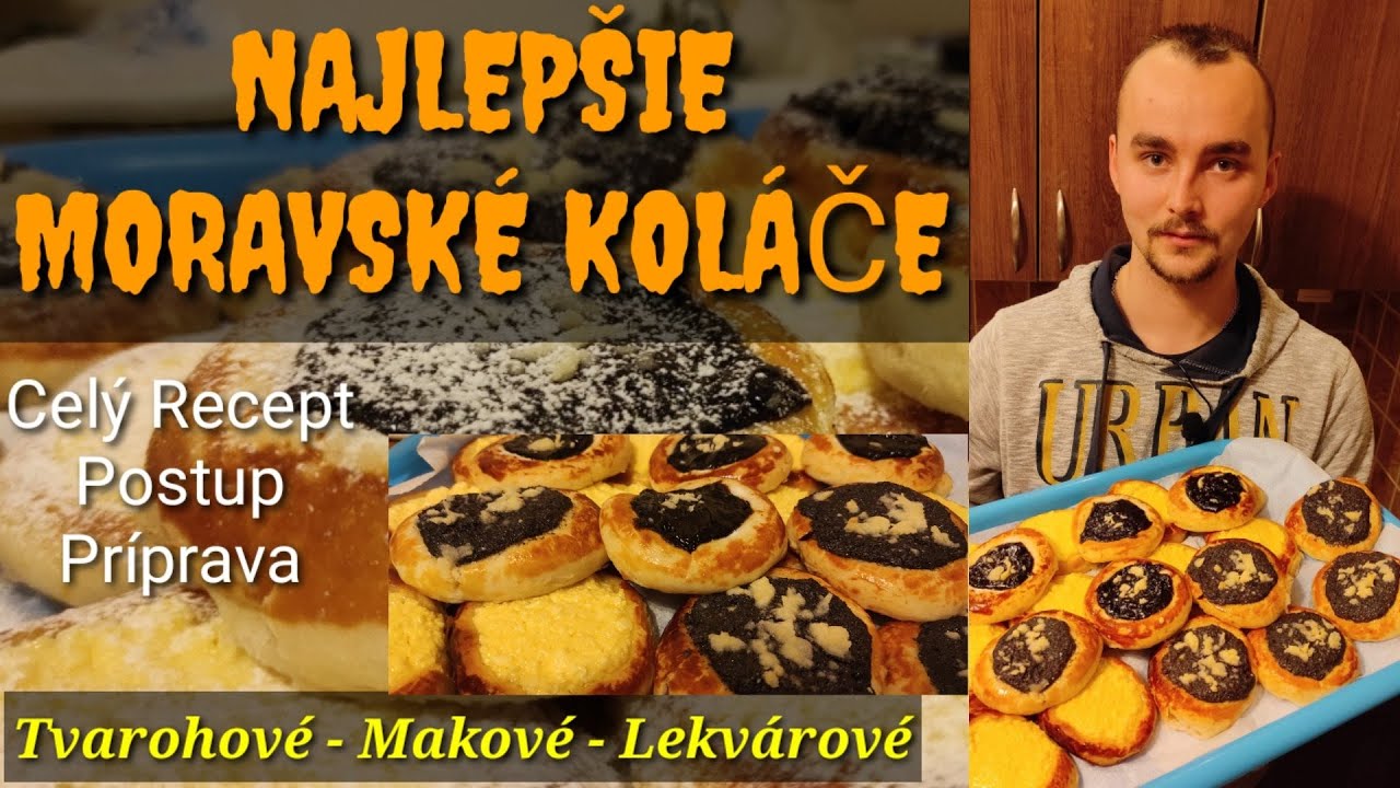 Najlepšie Moravské Koláče - Tvarohové - Makové - Lekvárové / Celý recept / postup / príprava