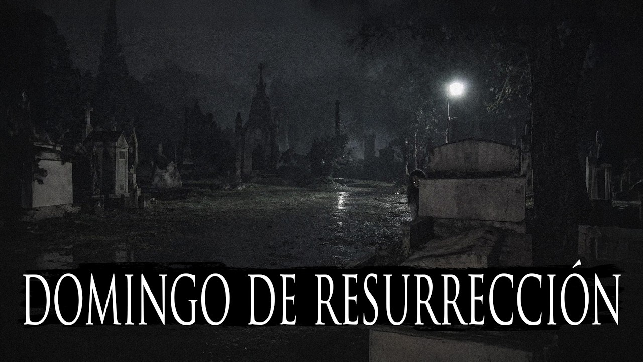 DOMINGO DE RESURRECCI&Oacute;N (RELATOS DE TERROR DE SEMANA SANTA)