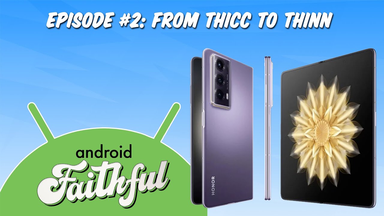 From Thicc to Thinn - Android Faithful #2